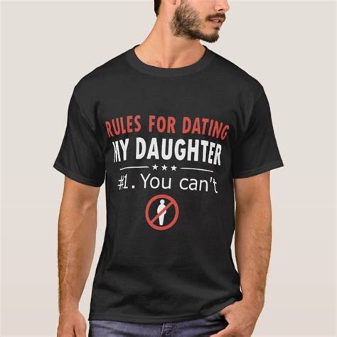 rules for dating my daughter t shirts in 2022 dating my daughter t shirt father