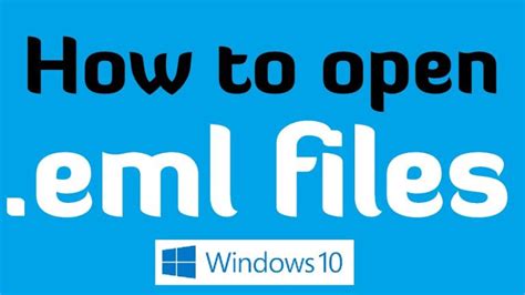 Open Eml Files In Windows 10 8 7 Os Free And Manual Solution