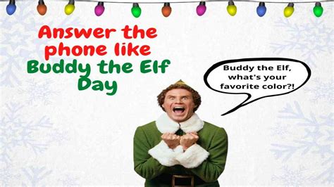 Answer The Telephone Like Buddy The Elf Day Date History Observance