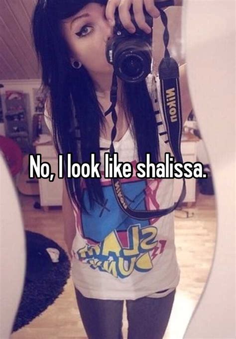 No I Look Like Shalissa