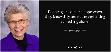 Joyce Rupp Quote People Gain So Much Hope When They Know They Are