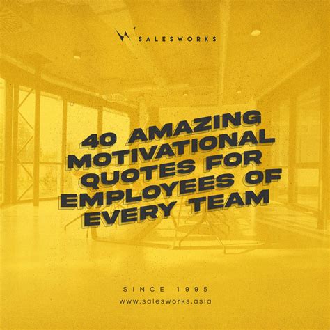 40 Amazing Motivational Quotes For Employees Of Every Team Salesworks