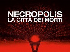 Necropolis - La Citta' Dei Morti - trailer, trama e cast del film