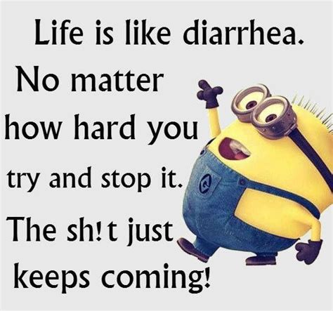 Life Is Like Diarrhea Workout Quotes Funny Funny Minion Quotes