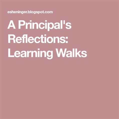 A Principals Reflections Learning Walks Learning Reflection