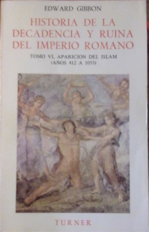Historia De La Decadencia Y Ruina Del Imperio Romano Tomo Vi