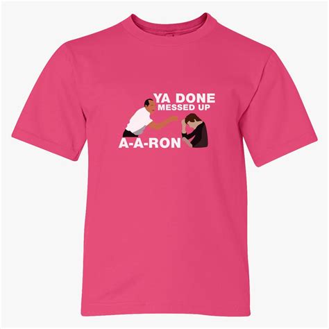 You Done Messed Up Aaron Youth T Shirt Customon