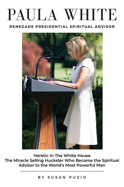 Paula White Renegade Presidential Spiritual Advisor Heretic In The White House The Miracle