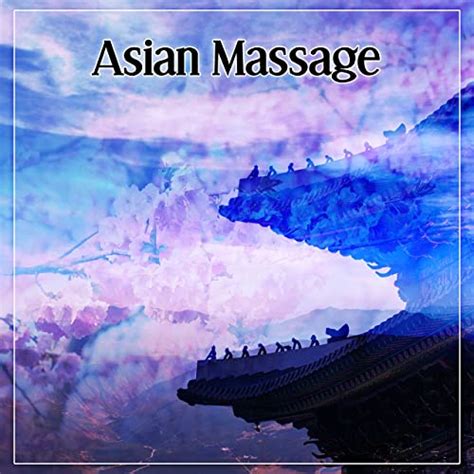 Asian Massage Deep Relaxing Chinese Music For Spa Massage Wellness