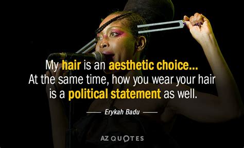 Maybe you would like to learn more about one of these? TOP 25 QUOTES BY ERYKAH BADU (of 214) | A-Z Quotes