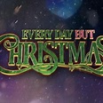 Every Day But Christmas - Rotten Tomatoes