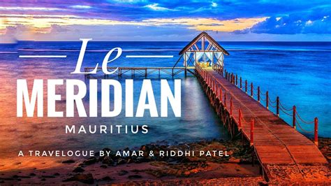 Le Meridien Mauritius Resort Tour Youtube