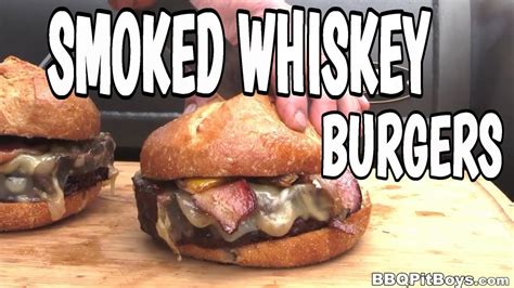 Smoked Whiskey Cheese Burgers By The Bbq Pit Boys Youtube