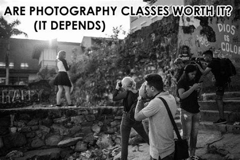 Are Photography Classes Worth It It Depends Photodoto