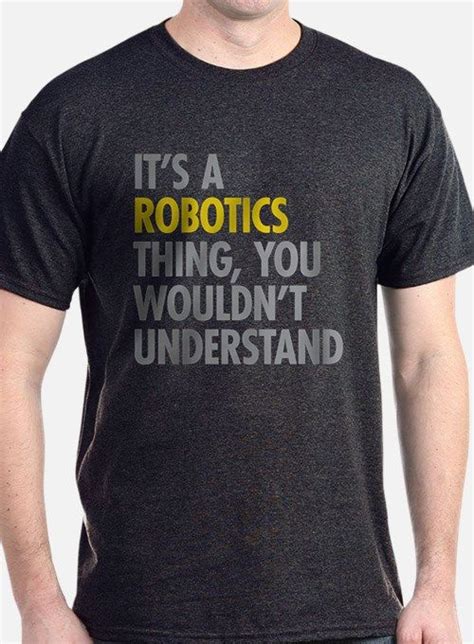 Its A Robotics Thing T Shirt Robotics Shirt Robot Fashion Shirt Designs