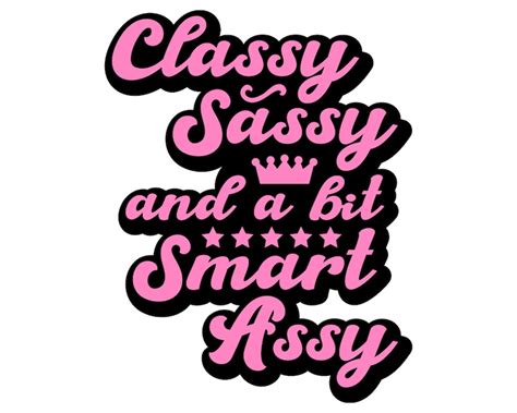 classy sassy and a bit smart assy svg funny svg quote svg etsy australia