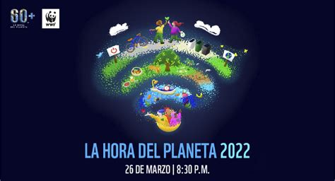 La Hora Del Planeta 2022 Un Momento De Solidaridad Para Las Personas Y