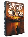 THE HAPPY ISLES OF OCEANIA Paddling the Pacific | Paul Theroux | First ...