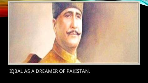 Allama Muhammad Iqbal As A Dreamer Of Pakistan History Of Subcontine