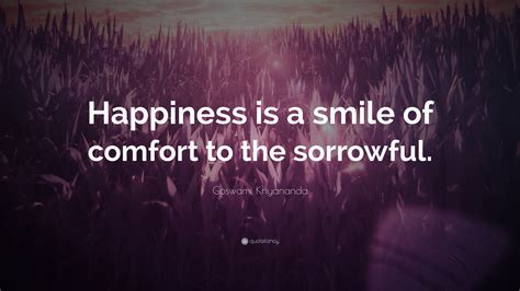 Goswami Kriyananda Quote “happiness Is A Smile Of Comfort To The