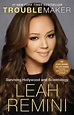Troublemaker: New York Times #1 Bestseller — LEAH REMINI