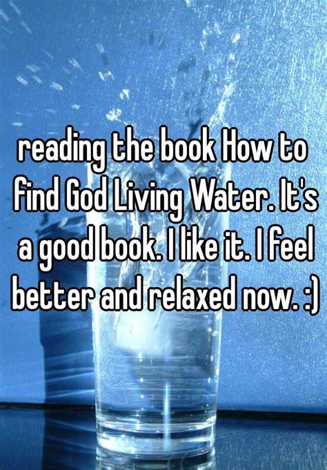 Reading The Book How To Find God Living Water Its A Good Book I Like