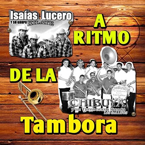 A Rtimo De La Tambora By Isaias Lucero Y Su Grupo Kilate And Chibuya Y Su