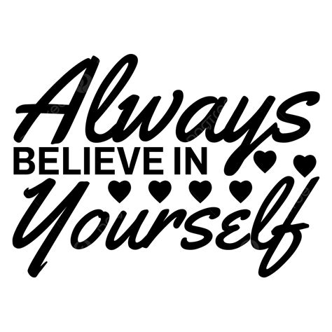Black Text Hand Lettering Always Believe In Yourself With Hearts Phrase