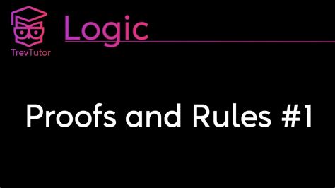 Logic Proofs And Rules 1 Youtube