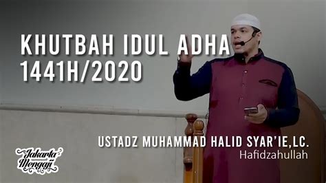 Khutbah Idul Adha 14412020 Ustadz Muhammad Halid Syarielc Youtube