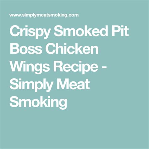 Crispy Smoked Pit Boss Chicken Wings Recipe Simply Meat Smoking