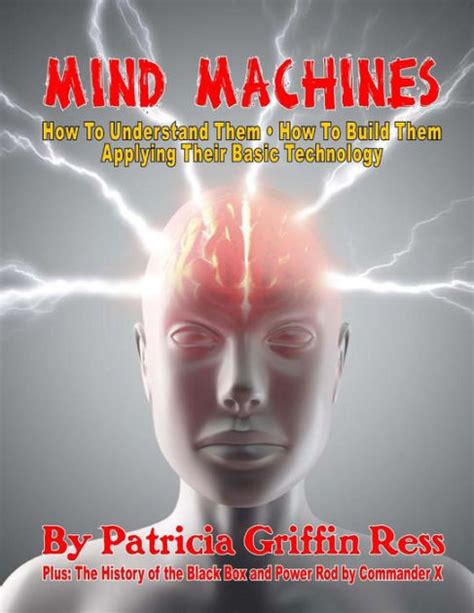 mind machines how to understand them how to build them applying their basic technology by