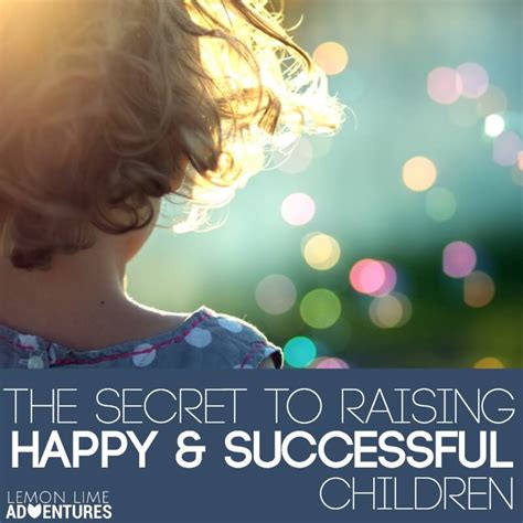 The Secret To Raising Happy And Successful Children