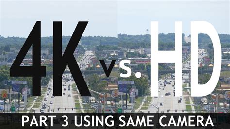 4k Vs Hd Side By Side Comparisons Part 3 Using Same Camera Youtube