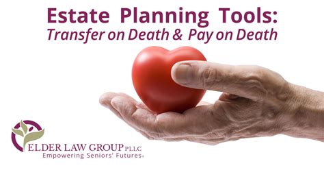 Estate Planning Tools Pay On Death Transfer On Death Elg Estate