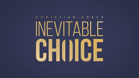 Inevitable Choice By Christian Grace Magic22