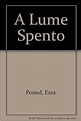 A Lume Spento: Amazon.co.uk: Pound, Ezra: Books