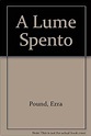 A Lume Spento: Amazon.co.uk: Pound, Ezra: Books