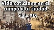 VIDA COTIDIANA EN EL CAMPO Y LA CIUDAD MÉXICO SIGLO XIX - YouTube