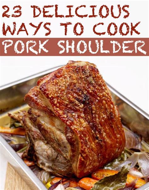 How it that for selection? 23 Delicious Ways To Cook A Pork Shoulder