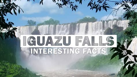 11 Most Amazing Facts About Iguazu Falls Youtube