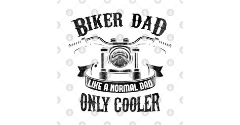 Biker Dad Like A Normal Dad Only Cooler Biker Dad Cooler T Shirt