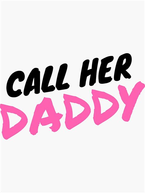 Call Her Daddy Sticker For Sale By You Cool Redbubble