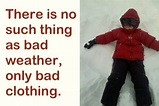 No Bad Weather; Only Bad Clothing. | Playworks