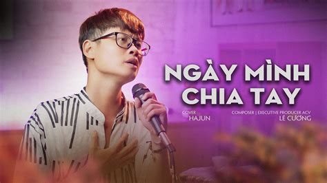 NgÀy MÌnh Chia Tay Phan Duy Anh Hajun Cover Youtube