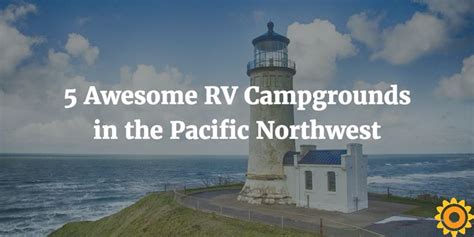5 Awesome Rv Campgrounds In The Pacific Northwest Camping