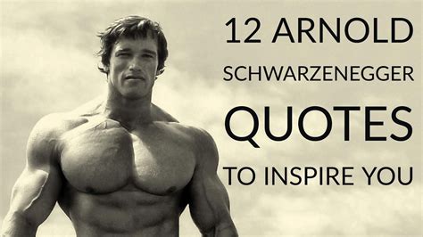 12 Arnold Schwarzenegger Quotes To Inspire You
