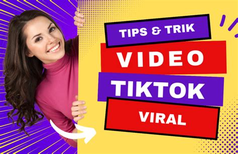 Viral Tiktok Tips Dan Trik Membuat Video Tiktok Yang Viral 2023