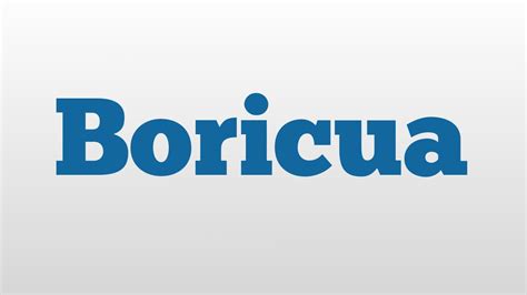 Boricua Meaning And Pronunciation Youtube