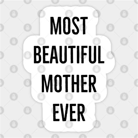 most beautiful mother ever mother sticker teepublic